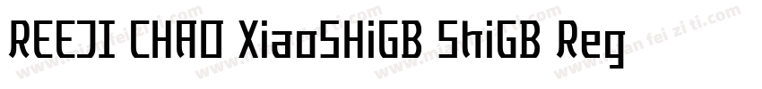 REEJI CHAO XiaoSHiGB ShiGB Regular字体转换